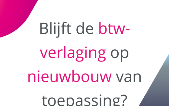 Blijft de btw-verlaging op nieuwbouw van toepassing?